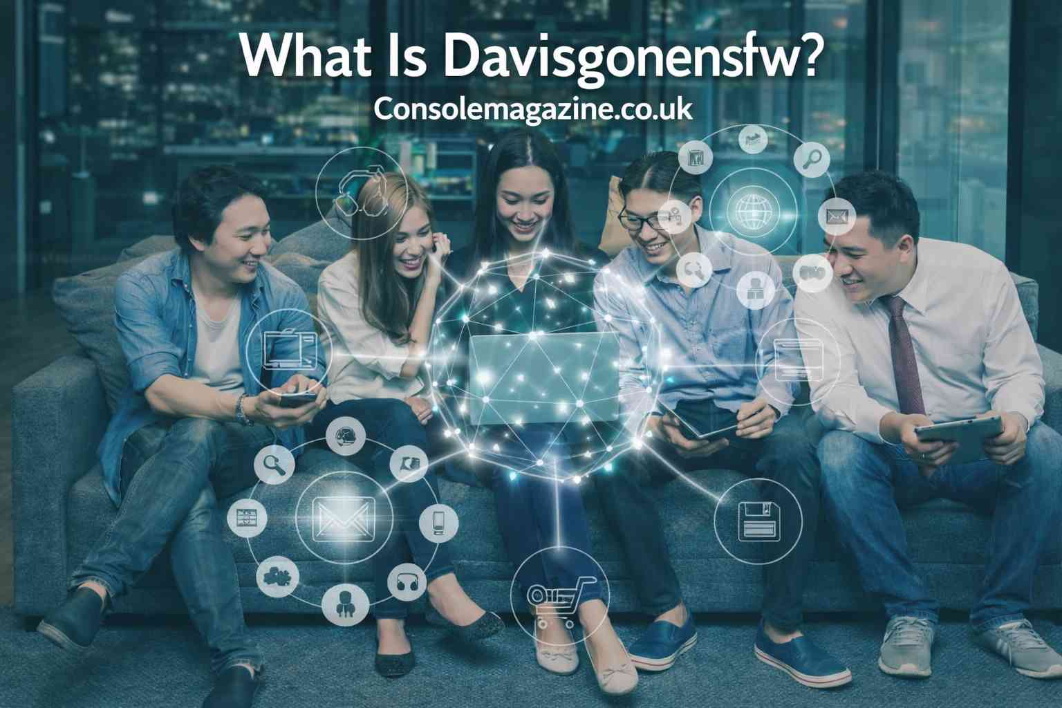 What Is Davisgonensfw? A Complete Guide to Meaning, Platform, Community & Digital Trends